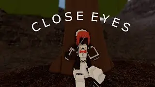 C L O S E  E Y E S
