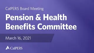 Pension & Health Benefits Committee | March 16, 2021