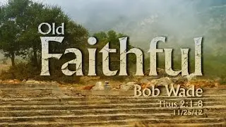 Sermon - Titus 2:1-8 - Bob Wade