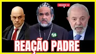 REAÇÃO DO PADRE KELMON APÓS LULA SE VINGAR DOS PRESOS DO DIA 8