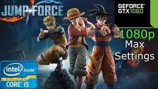 Jump Force - i5 4460 - 16GB RAM - GTX 1060 - 1080p - Max Settings