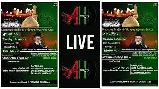AHD LIVE Majlis e Vidai ayyam e Aza 4 Rabbiul Awwal 2025 @Aza khana e Qasim, Yakutpura.