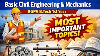 Basic Civil Engineering & Mechanics RGPV BTech 1st Year | Most Important Topics | Basic Civil RGPV