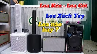Loa k&eacute;o, loa x&aacute;ch tay, loa active column karaoke &ldquo;S&Agrave;I LOA N&Agrave;O&rdquo; ?