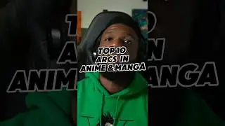TOP 10 ARCS IN ANIME/MANGA