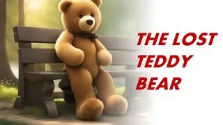 THE LOST TEDDY BEAR|KIDS STORY|BEDTIME STORY|STORY IN ENGLISH