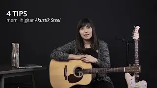 4 Tips Memilih Gitar Akustik Steel dari Nathania Jualim