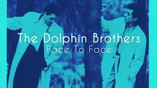 Face To Face - The Dolphin Brothers