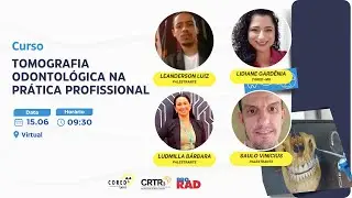 Curso sobre Tomografia Odontológica na Prática Profissional.