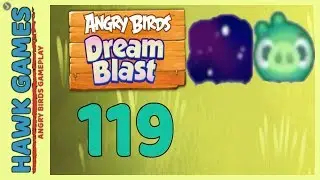 Angry Birds Dream Blast Level 119 - Walkthrough, No Boosters