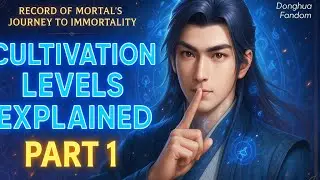 What are the Cultivation Levels in Record of Journey To Immortality (RMJI) ?| Part 1 | RMJI | Han Li