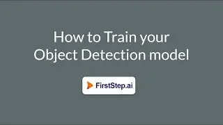 FirstStep.ai Object Detection - How to train your object detection model?