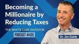 Becoming a Millionaire by Reducing Your Taxes - WCI Podcast #435