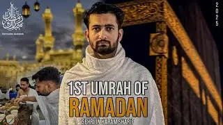 First Umrah of Ramadan 2025 | Sehri & Fajr in Masjid al-Haram | Makkah Vlog