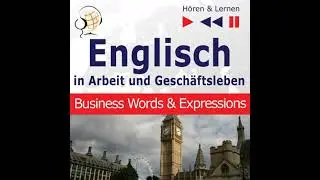 Englisch in Arbeit und Gesch&auml;ftsleben &ndash; H&ouml;ren & Lernen: Business Words & Expressions (auf Niveau