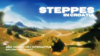 STEPPES IN CROATIA  / 360 VIDEO / VR / INTERACTIVE