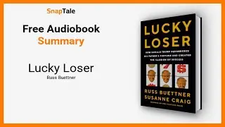Lucky Loser by Russ Buettner: 18 Minute Summary