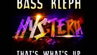 Bass Kleph - That&rsquo;s What&rsquo;s Up (Original Mix)