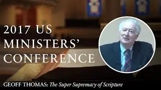 The Super Supremacy of Scripture &mdash; Geoff Thomas