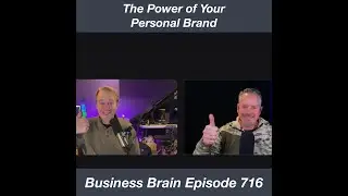 The Power Of Your Personal Brand: Business Brain 716