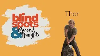 Thor | Blind Spots & Second Thoughts Podcast