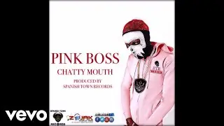 Pink Boss - Chatty Mouth (Audio Video)