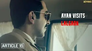 Ayan Visits Lalgaon | Article 15 | Ayushmann Khurrana | Anubhav Sinha