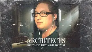 Architects: For Those That Wish to Exist (Full-Album) [Reaction]