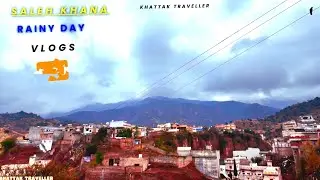 Saleh khana Rainy day |  Khattak Traveller Vlogs