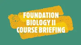 Foundation Biology II (BIO095) Briefing
