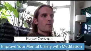 Vedic Meditation Improves Mental Clarity w/ Hunter Cressman