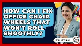 How Can I Fix Office Chair Wheels That Won't Roll Smoothly? - Office Supply Insider