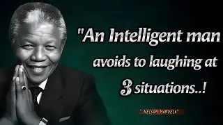 An Intelligent Person Avoids Laughing At Three Situations | Nelson Mandela Quotes About Leadership