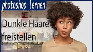 photoshop - dunkle Haare freistellen mit F&uuml;llmethoden 👍 feinste Haare sichtbar- Deutsch