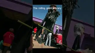 The  rolling  giant  is  scary