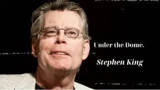 Under the Dome. Stephen King. Part 1