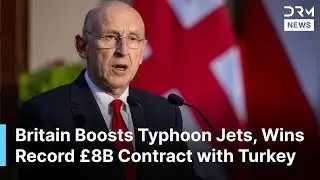 UK Secures &pound;8 Billion Typhoon Export Deal with Turkey, Upgrades Domestic Jets Simultaneously | AC1N