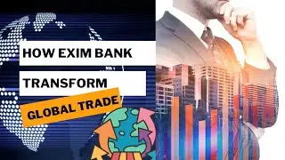 EXIM Bank's Impact on India's Global Trade: Financial Support, Export Growth, and SME Empowerment