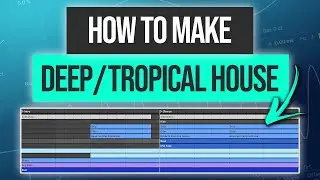 How to Write a Track in Ableton: Deep / Tropical House, Beginner Level | Tutorial