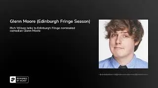 Glenn Moore (Edinburgh Fringe Season)