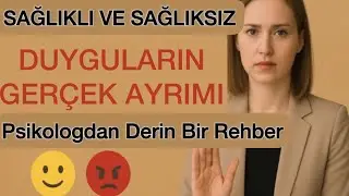 Sağlıklı ve Sağlıksız Duyguların Gerçek Ayrımı: Psikologdan Derin Bir Rehber #psikoloji #duygular 