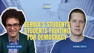 Andrej &Scaron;evo on Serbia&rsquo;s Protests, Democracy & Youth Movement | EUr Now Podcasted