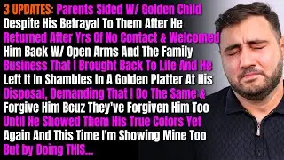 3 UPDATES: Parents Sided W/ Golden Child Despite His Betrayal To Them After He Returned After Yrs...