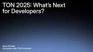TON 2025: What's Next for Developers?
