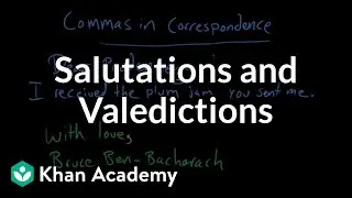 Salutations and valedictions | Punctuation | Grammar | Khan Academy