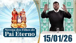 Novena dos Filhos do Pai Eterno | 15/01/26