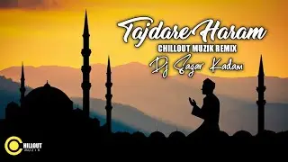 Tajdare Haram - Atif Aslam | Chillout Muzik Remix  -Reworked- Dj Sagar Kadam