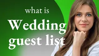 The Art of Crafting a Wedding Guest List