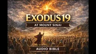 📖 Exodus 19 (Audio Bible) | God Descends on Mount Sinai | A Holy Covenant