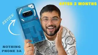 Nothing Phone 3a Long Term Review &ndash; Still Worth It After 2 Months?